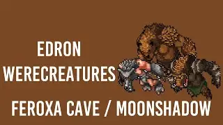 Edron Werecreatures - Moonshadow Temple - Feroxa Cave | Tibia EK 220+