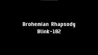 blink-182 - brohemian rhapsody lyrics