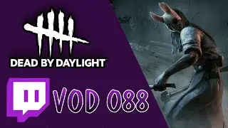 088 -  Twitch VOD - Dead By Daylight - DBD