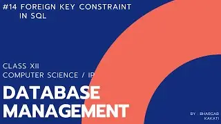 #14 Foreign Key Constraint in SQL | Class 12 ( XII ) CBSE Computer Science