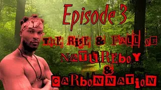 Episode 3: The Rise & Fall of Natureboy & Carbonnation