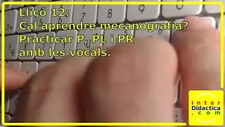 Lliçó 12: Cal aprendre mecanografia? Practicar P, PL i PR amb les vocals. Curs de Mecanografia.
