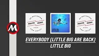 Little Big - Everybody (Little Big Are Back) | MultisMusic