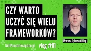 Czy warto uczyć się wielu frameworków? Vlog 01