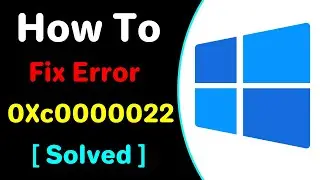 How To Fix Error 0Xc0000022 In Windows 10