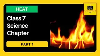 NCERT Class 7 Science - HEAT - Part 1 - QUICK Explanation