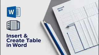 How to Easily Insert a Table in MS Word and Create a Table