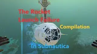 Rocket Launch Fail Compilation -  [ Weird Outcomes of the Glitch ] in Subnautica