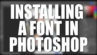 Installing a Font in Photoshop (Windows Edition)