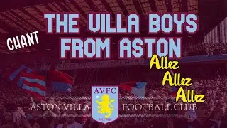 The Villa boys from Aston (allez allez allez) - Aston Villa chant [WITH LYRICS]