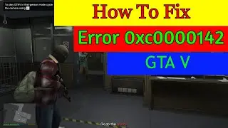 How To Fix/Solve GTA V Error [ 0xc0000142 ] Complete Guide With Proof And Testing