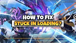 HOW TO FIX STUCK IN LOADING SCREEN IN MOBILE LEGENDS | LATEST PATCH