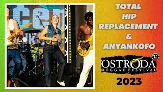 Total Hip Replacement & Anyankofo live Ostróda Reggae Festival, 7-07-2023 (full show)