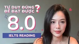 Cách học IELTS Reading | Tips từ một người ghét đọc có được 8.0 Reading