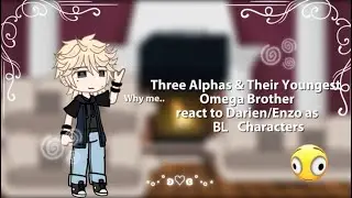 2X speed|| Three Alphas and Their Youngest Omega Brother react to Darien as BL Characters +Luka PT.1