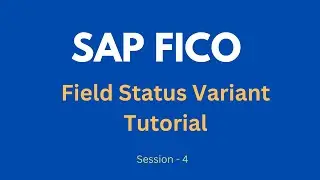 Field Status Variant Tutorial in SAP FICO | How to Define Field Status Variant & Field Status Group