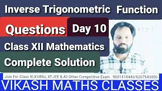 Inverse Trigonometric Function || Questions || Class XII Mathematics || VIKASH MATHS CLASSES ||
