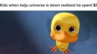 Kids when kaiju universe is down realized he spent 500 on a game
