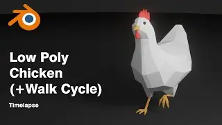 Modelling a Low Poly Chicken (Plus Walk Cycle Animation) [Timelapse]