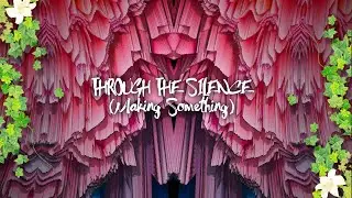 Noc.V - Through The Silence (Making Something)