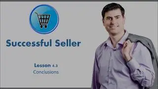 Lesson 4.3 - How to become a Successful Seller - Conclusions