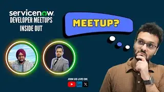 ServiceNow Developer Meetups - Inside Out