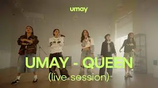 UMAY - “QUEEN” (Live Performance)