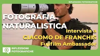 NATURE PHOTOGRAPHY - INTERVIEW GIACOMO DE FRANCHIS X PHOTOGRAPHER
