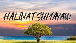 HALINA'T SUMAYAW Lyrics -CTHIMM WORSHIP COVER