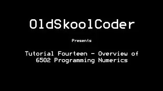 Tutorial Fourteen - Overview of 6502 Programming Numerics