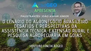 Cenário do Agronegócio Brasileiro: Pesquisa Agropecuária em Goiás | AcadGEO Apresenta #010