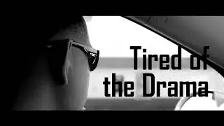 Tired of the Drama by J Loco Promo. Directed by Greg Iron