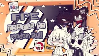 FPE reacts to random stuff [Part 1] | Gacha life reaction