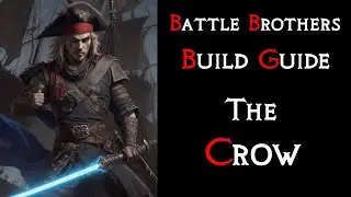 Battle Brothers: The "Crow" Build Guide