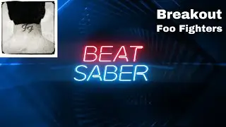 Breakout - Foo Fighters (Beat Saber)