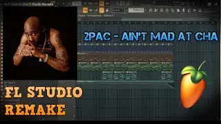 2pac - Ain't Mad At Cha + FLP (FL Studio Remake)
