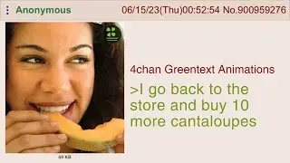 Anon loves cantaloupe | 4chan Greentext Animations