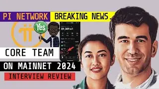 PI NETWORK OPEN MAINNET COUNTDOWN 2024 l CORE TEAM'S UPDATES FOR LIVE NETWORK
