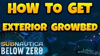 How to Get Exterior Growbed in Subnautica Below Zero