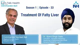 Let’s Talk Health with Commander Bali | Episode 33 | Treatment of Fatty Liver