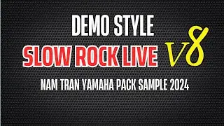 Demo Style Slow Rock Live - V8 - 2024 Nam Trân Yamaha Sample