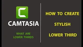 How To Design Stylish Lower Thirds, Camtasia 2022 | Camtasia Tutorial | Video Editing Course | Urdu