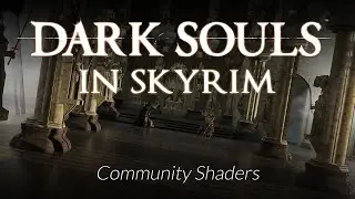 Dark Souls in Skyrim | Community Shaders