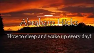 Abraham Hicks: Rampage, How to sleep and wake up every day