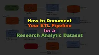 How to Document Your ETL Pipeline for a Research Analytic Dataset