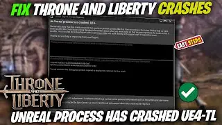 How to Fix Throne and Liberty | Unreal Engine UE4-TL Crash: 'An Unreal Process Has Crashed' Error
