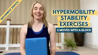 5 Hypermobility Exercises With a Block: A Movement Snack for Stability