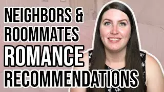 Neighbors/Roommates to Lovers Romance Recommendations