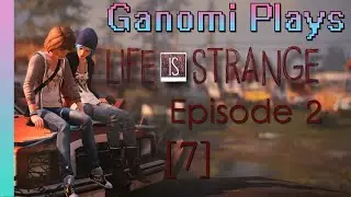 Ganomi Plays: Life is Strange Ep. 2 [7, Finale]