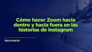 Cómo hacer Zoom hacia dentro y hacia fuera en las historias de Instagram